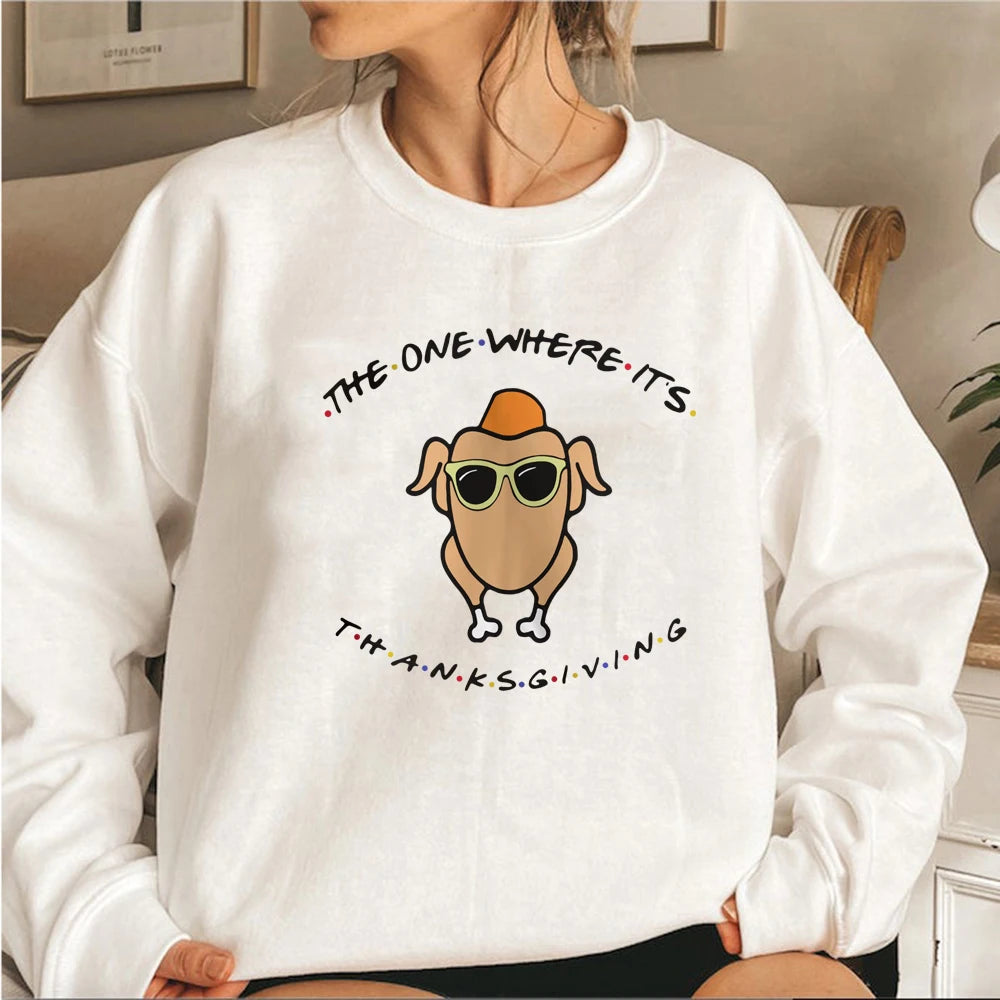 The One Where It's Thanksgiving Sweatshirt Friends Turkey Thanksgiving Hoodie Women Long Sleeve Sweatshirts Autumn Women Clothes